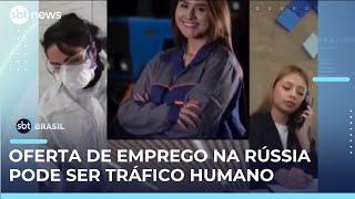 Oferta de emprego na Rússia, divulgada por influenciadoras, pode ser tráfico humano  | #SBTBrasil