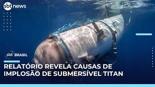 Submersível implodiu por falha no casco de fibra de carbono, aponta relatório final | #SBTBrasil