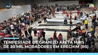 Tempestade de granizo destrói mais de 7 mil casas e fere 150 pessoas em Erechim (RS) 