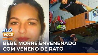 Mãe é presa suspeita de envenenar e matar bebê de 9 meses | #AloVoce