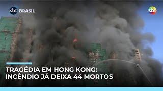 Incêndio em complexo residencial de Hong Kong deixa 44 mortos e centenas desaparecidos 