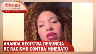 Cantora Ananda denuncia Ana Paula Minerato por racismo | Chega Mais Notícias (28/11/24)