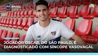 Jogador Oscar, do São Paulo, é diagnosticado com síncope vasovagal; entenda diagnóstico