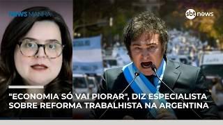 "Economia só vai piorar", diz especialista sobre reforma trabalhista na Argentina | #NewsManhã