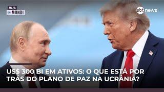 Plano de paz de Trump mira 300 bilhões de ativos russos congelados; entenda | #MapaMundi