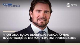 "Por ora, nada beneficia Vorcaro nas investigações do Master", diz procurador | #NewsPrimeiraEdição