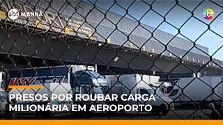 SP: Casal é preso suspeito de roubar carga de R$ 16 milhões no Aeroporto de Guarulhos | #SBTManha