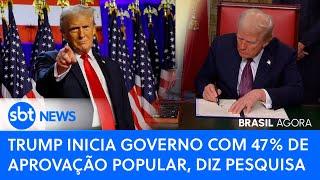 ▶️ Brasil Agora | Trump inicia governo com 47% de aprovação popular, diz pesquisa Reuters