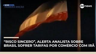 Especialista alerta “risco sincero” de Brasil sofrer tarifas por relação com Irã | #NewsPrimeiraEdição