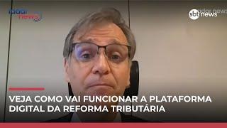 Auditor explica como vai funcionar a nova plataforma digital sobre reforma tributária