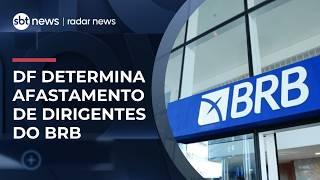 Governadora do DF determina afastamento de dirigentes do BRB citados em relatório | #RadarNews