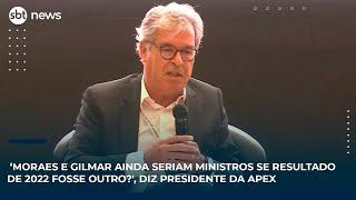 ‘Moraes e Gilmar ainda seriam ministros se resultado de 2022 fosse outro?', diz presidente da Apex