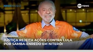 Justiça rejeita ações contra Lula por samba-enredo em Niterói | #NewsManhã