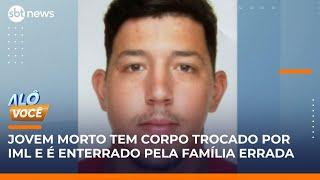 Família denuncia troca de corpos por IML da zona leste de São Paulo | Alô, Você (02/06/25)
