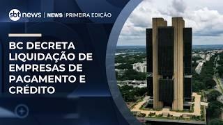 BC decreta liquidação de empresas de pagamento e crédito sem cobertura do FGC | #NewsPrimeiraEdição