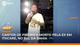 Cantor de piseiro é morto a facadas pela ex-namorada de 17 anos na Bahia | Alô, Você (02/06/25)