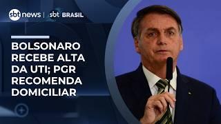 Bolsonaro recebe alta da UTI e segue sem previsão de alta; PGR recomenda domiciliar