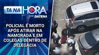 Policial é morto após atirar na namorada e em colegas dentro de delegacia | Tá na Hora (04/02/25)