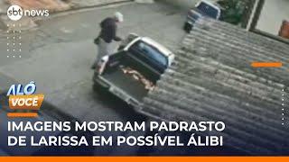 Caso Larissa: Imagens mostram padrasto indo e voltando do trabalho em provável álibi | #AloVoce