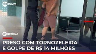 Preso com tornozeleira é suspeito de golpe que causou prejuízo de R$ 14 milhões | #SBTNotícias