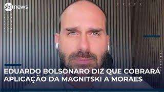 Eduardo Bolsonaro diz que cobrará EUA por aplicação efetiva da Lei Magnitski a Moraes | #SBTNews