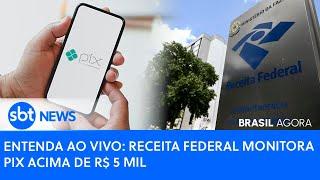 ▶️ Brasil Agora | Entenda: Receita Federal monitora Pix acima de R$ 5 mil