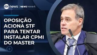 Oposição aciona STF para tentar instalar CPMI do Banco Master | #NewsManhã