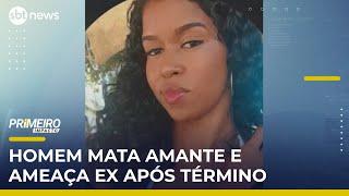 Homem mata amante e ameaça ex-esposa por ter sido abandonado | #PrimeiroImpacto