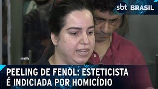 Peeling de Fenol: Esteticista é indiciada por homicídio com dolo eventual | SBT Brasil (05/06/24)