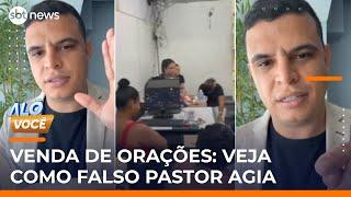 Veja como agia pastor estelionatário que cobrava por orações | #AloVoce