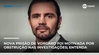Nova prisão de Vorcaro foi motivada por obstrução nas investigações; entenda | #NewsManhã