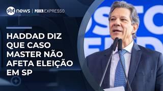 Haddad diz que caso Master não afeta campanha eleitoral em São Paulo | #PoderExpresso