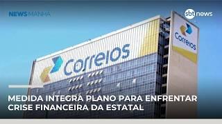 CMN autoriza Correios a contrair empréstimo de R$ 8 bilhões | #NewsManhã