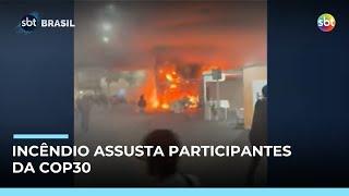 COP30: Incêndio provoca evacuação e pânico no evento em Belém 