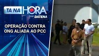 Operação contra ONG aliada ao PCC | Tá na Hora (14/01/25)