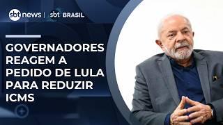 Governadores reagem a Lula e defendem que redução do ICMS não é decisão unilateral 