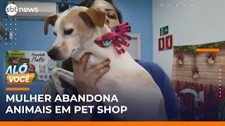 Mulher abandona animais após contratar banho e tosa em pet shop | #AlôVocê (06/06/25)