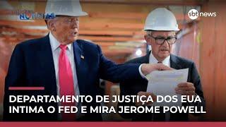 Nos EUA, presidente do Fed diz ter recebido intimação com ameaça criminal | #CentraldeNotícias