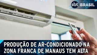 Produção de ar-condicionado na Zona Franca de Manaus tem alta de 1.400% | SBT Brasil (11/05/24)