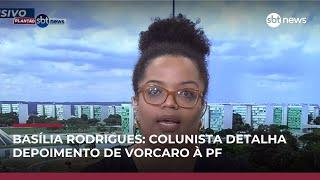 Exclusivo: Basília Rodrigues detalha parte do depoimento de Vorcaro à PF