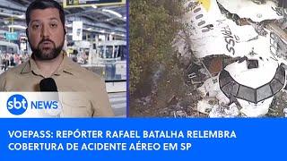 Voepass: repórter Rafael Batalha relembra cobertura de acidente aéreo em SP