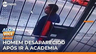 Homem desaparece após ir à academia e mandar mensagem à namorada | #AloVoce