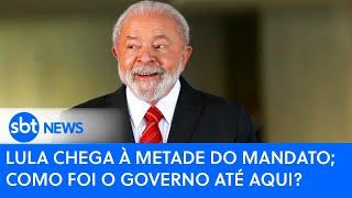 Lula chega à metade do mandato; como foi o governo até aqui?