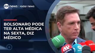 Médico diz que Bolsonaro terá alta na sexta e atualiza quadro clínico após internação | #RadarNews