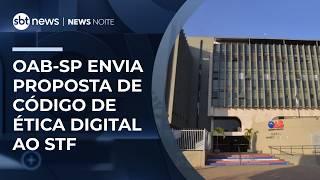 OAB-SP envia proposta de código de ética digital ao STF | #NewsNoite