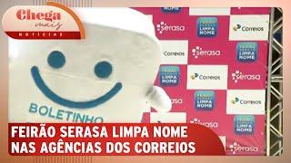 Feirão Limpa Nome é realizado em agências dos Correios | Chega Mais Notícias (06/11/24)