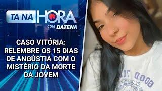 Caso Vitória: relembre os 15 dias de angústia sobre o mistério da morte | Tá na Hora (13/03/25)