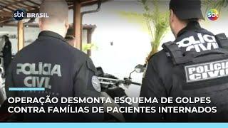 Operação desmonta quadrilha que aplicava golpes em famílias de pacientes internados 