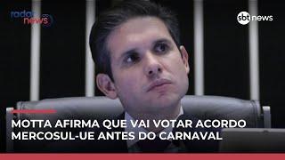 Hugo Motta afirma que acordo Mercosul-UE deve ser votado antes do carnaval 