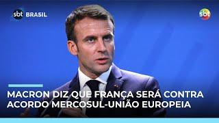 Macron anuncia que França votará contra acordo entre Mercosul e União Europeia 